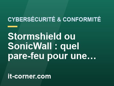 Stormshield ou SonicWall : quel pare-feu pour une PME ?