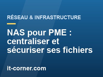 NAS pour PME : centraliser et sécuriser ses fichiers