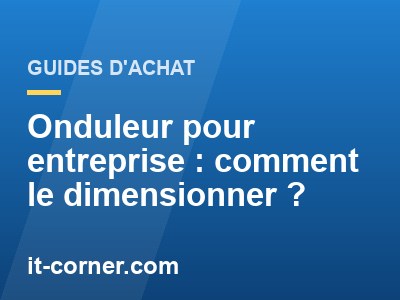 Onduleur pour entreprise : comment le dimensionner ?