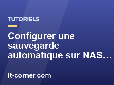 Configurer une sauvegarde automatique sur NAS (tutoriel)
