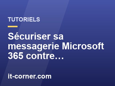 Sécuriser sa messagerie Microsoft 365 contre l'usurpation d'identité