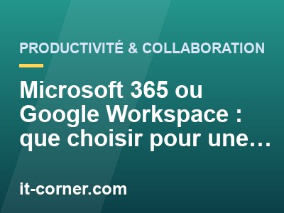 Microsoft 365 ou Google Workspace : que choisir pour une PME ?