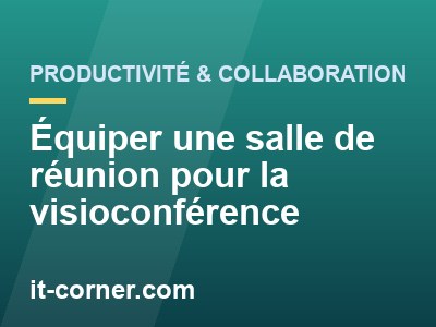 Équiper une salle de réunion pour la visioconférence