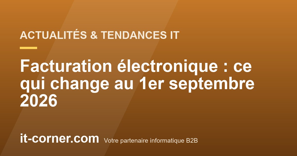 Facturation électronique : ce qui change au 1er septembre 2026