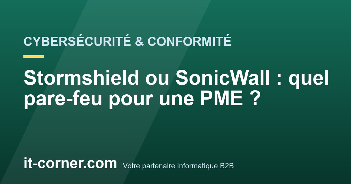 Stormshield ou SonicWall : quel pare-feu pour une PME ?