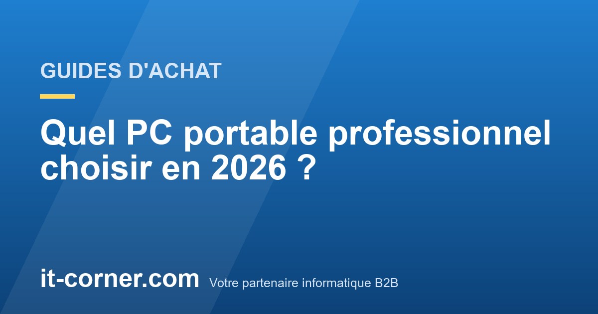 Quel PC portable professionnel choisir en 2026 ?