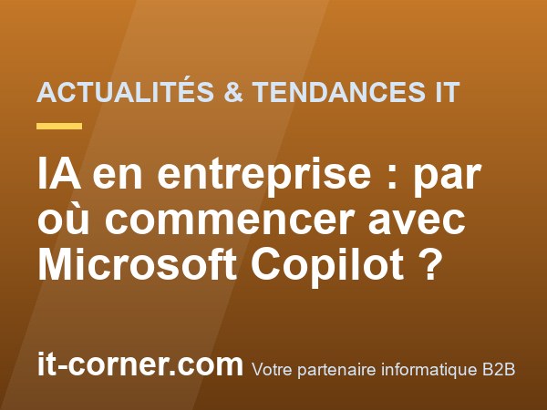 IA en entreprise : par où commencer avec Microsoft Copilot ?