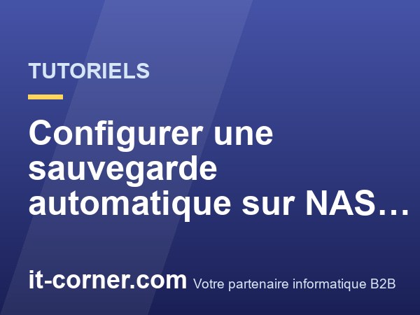 Configurer une sauvegarde automatique sur NAS (tutoriel)